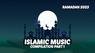 ISLAMIC MUSIC COMPILATION PART 1‼️ (RAMADAN 2023)