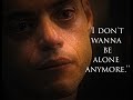 I dont wanna be alone anymore  mr robot edit