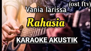 VANIA LARISSA - RAHASIA KARAOKE AKUSTIK OST SOUNTRACK FTV SCTV