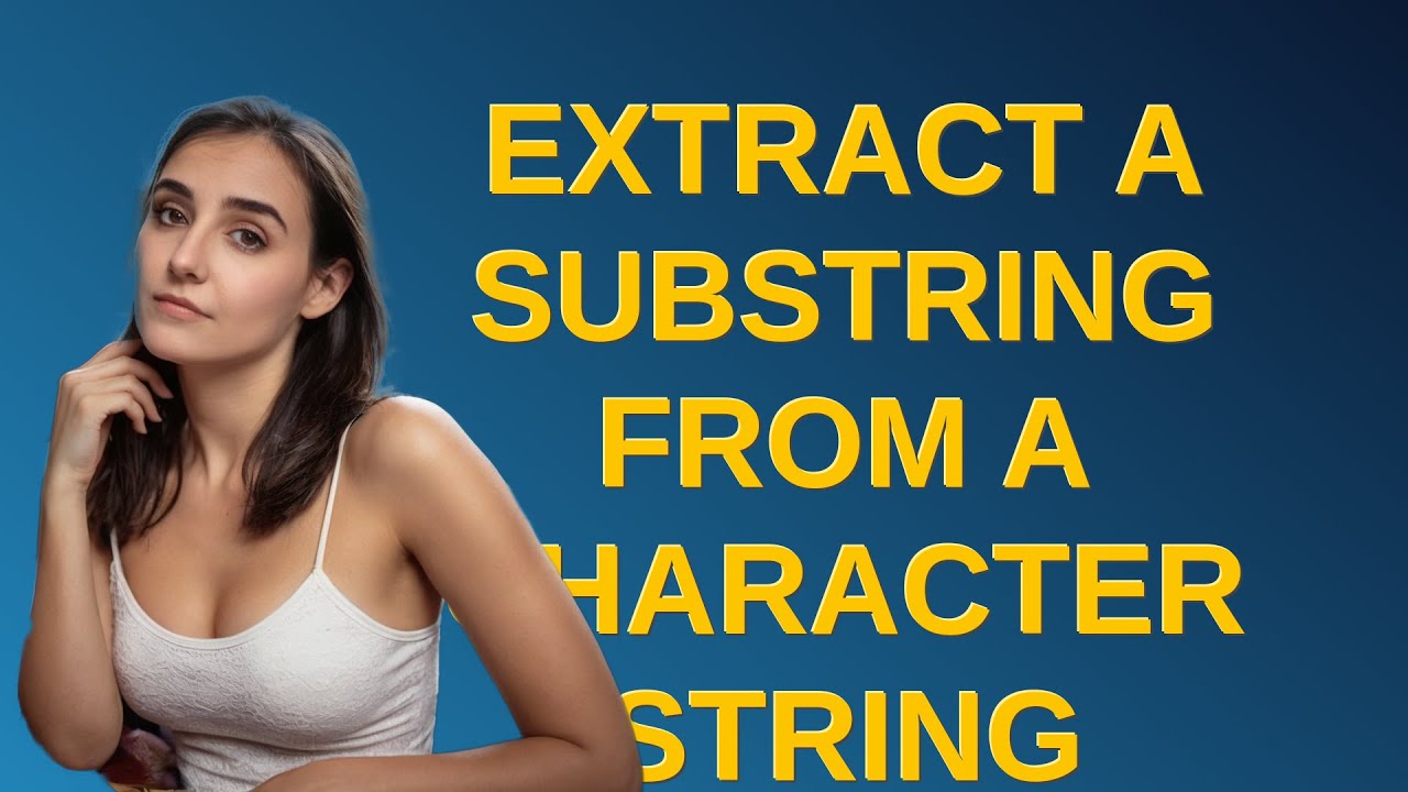 Gis: Extract a substring from a character string closed - YouTube