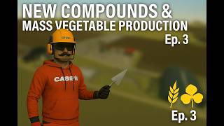 New Compounds &amp; Field Progression Expansion | FS25 Episode 3