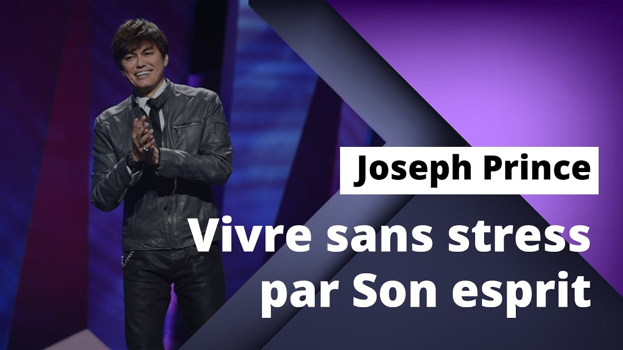 Joseph Prince - Vivre sans stress par Son esprit