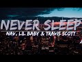NAV, Lil Baby & Travis Scott - Never Sleep (Explicit) (Lyrics) - Full Audio, 4k Video