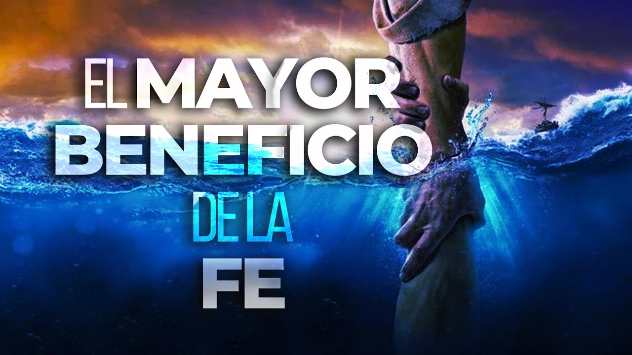 El Mayor Beneficio de la Fe - YouTube