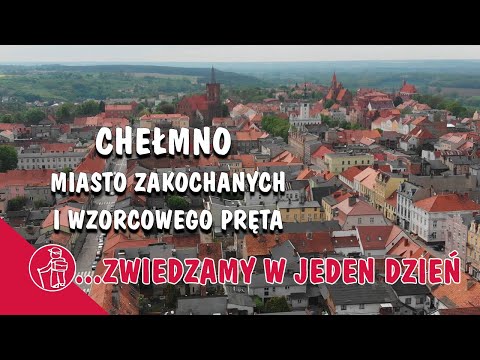 CHEŁMNO MIASTO ZAKOCHANYCH I PERŁA GOTYKU. CO WARTO ZOBACZYĆ. ATRAKCJE MIASTA.