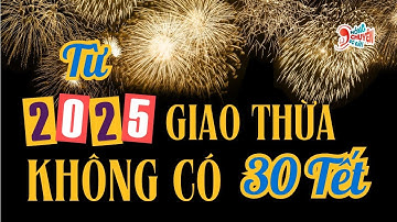 Vì sao từ 2025 chỉ có 29 Tết, kéo dài suốt 8 năm liên tiếp? | Hóng Chuyện Đó Đây