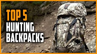 Top 5 Best Hunting Backpacks in 2024