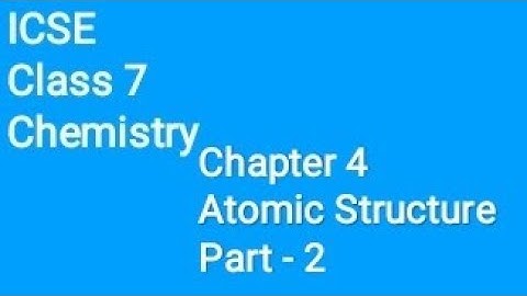 ICSE Class7 Chemistry Chapter 4 Atomic Structure Part-2 (CANDID chemistry book)