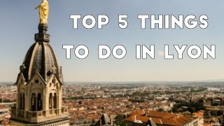 Top 5 things to do and see in Lyon - Tolt Around France // Episode 2