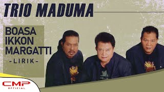 Trio Maduma - Boasa Ikon Margatti (Lirik dan Terjemahan)