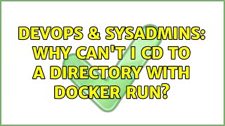 DevOps & SysAdmins: Why can't I cd to a directory with docker run? (5 Solutions!!)