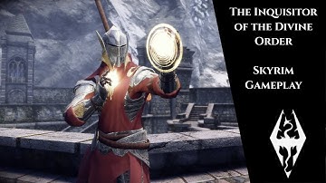 The Inquisitor of the Divine Order - Skyrim Gameplay Showcase