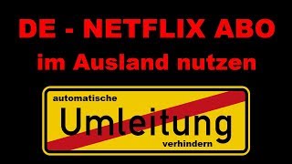 Deutsches Netflix ABO im Ausland nutzen (Geoblocking so einfach umgehen!)