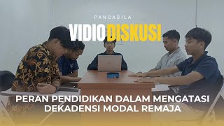 VIDEO DISKUSI - PERAN PENDIDIKAN DALAM MENGATASI DEKADENSI MORAL REMAJA - PANCASILA