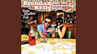 Video thumbnail of "Brendan Kelly and The Wandering Birds - Keep Walkin' Pal"