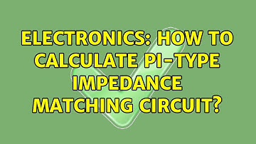 Electronics: How to calculate pi-type impedance matching circuit?