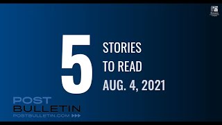 5 Stories to Read: Aug. 4, 2021