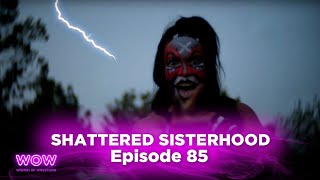 WOW Episode 85 - Shattered Sisterhood | Full Episode | WOW - Women Of Wrestling