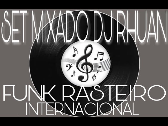 Set Mixado Funk Rasteiro Internacional  Dj Rhuan class=