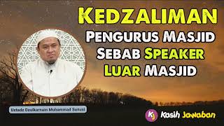 Kedzaliman Pengurus Masjid Sebab Penggunaan Speaker Luar  Ustadz Dzulqarnain Muhammad Sunusi