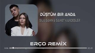 Düştüm Bir Anda - Sıla Şahin & Samet Kardeşler ( Erço Remix )