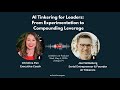 AI Tinkering for Leaders: From Experimentation to Compounding Leverage