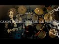 Canon in D  (Pachelbel) - Metal Version | Drum Cam