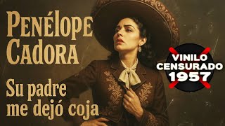 Su Padre Me Dejó Coja - Penélope Cadora 1957 Vinilos Censurados