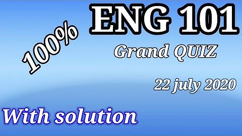 Grand Quiz of Eng101  22 july 2020