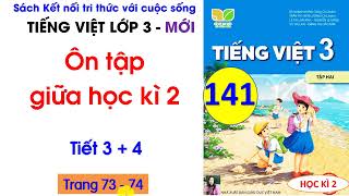 Ôn tập giữa học kì 2| Tiết 3, 4 |Tiếng Việt 3 Kết nối tri thức|Trang 73| Cô Thu| #141
