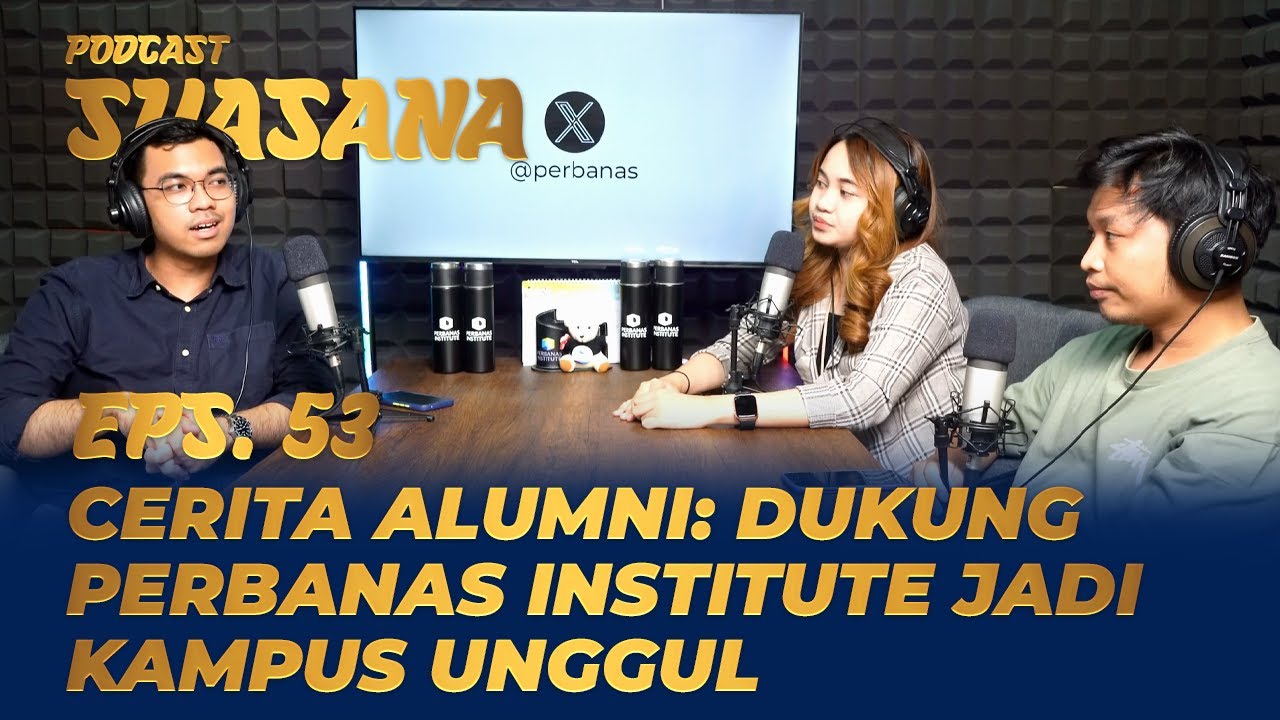 Podcast Suasana Eps. 53 - Cerita Alumni: Dukung Perbanas Institute Jadi Kampus Unggul