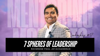 7 Spheres of Leadership | Mentoring Moments Leadership #17 | Rev Paul Jeyachandran