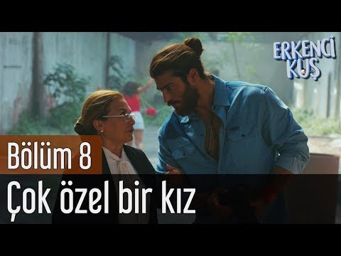 Erkenci Kuş 8. Bölüm - Çok Özel Bir Kız