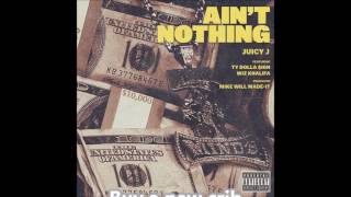 AIN'T NOTHING - JUICY J  ft.( WIZ KHALIFA TY DOLLA $IGN) (LYRICS)