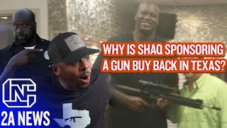 Why Is Shaq Sponsoring A Gun Buy Back In Texas When They Dont Work?