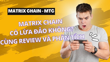 🌟 Matrix Chain | Matrix Chain Có Lừa Đảo Không? Cùng Review và Phân Tích | MTC Token