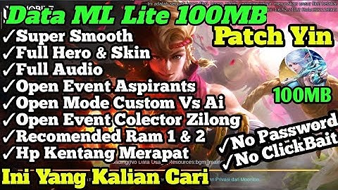 Data ML Lite 100MB Patch Terbaru YIN,Full Event Terbaru|Mobile Legends Anti Lag Dan Patah2.