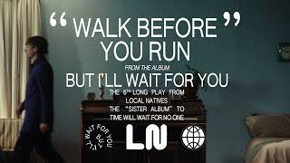 Local Natives - Walk Before You Run (Official Audio)