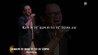 Kum Pi Te’ Kum Pi To Te’ ToPa Music Lyric ;GoMung