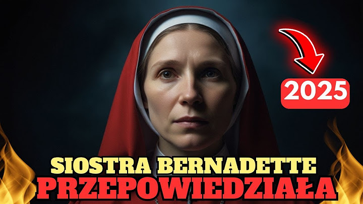 SZOKUJĄCE Ostatnia wizja siostry Bernadetty na temat losu Polski