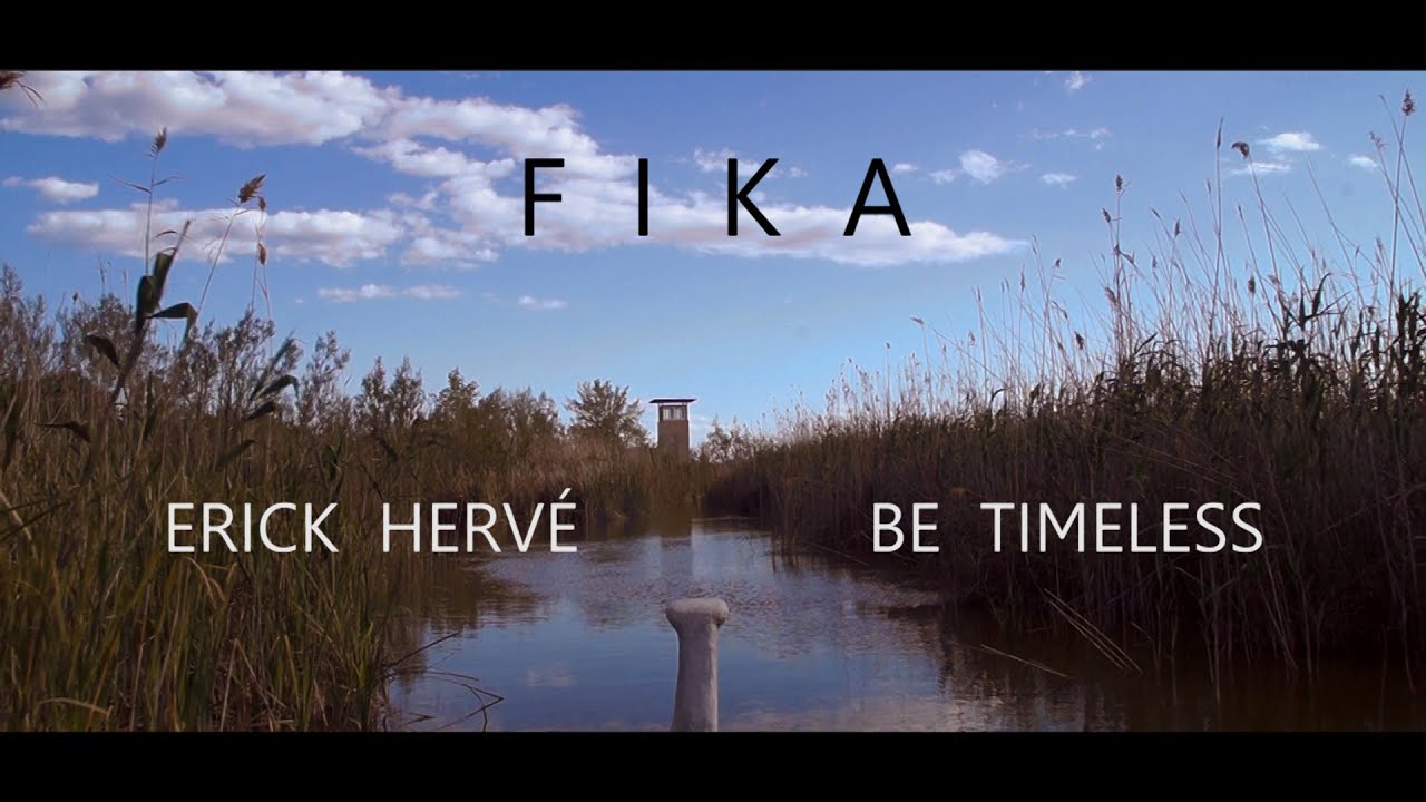 Erick Hervé & Be Timeless - Fika (Videoclip)