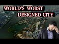 The World's Worst Designed City