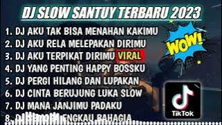 DJ SLOW SANTUY TERBARU 2023 | DJ AKU TAK BISA MENAHAN LANGKAH KAKIMU REMIX ALBUM TERBARU 2023