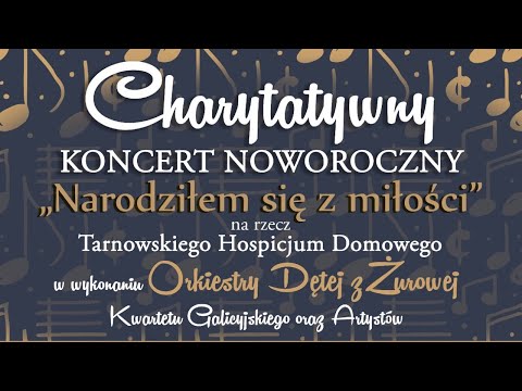 Charytatywny Koncert Noworoczny - “Narodziłem się z miłości”