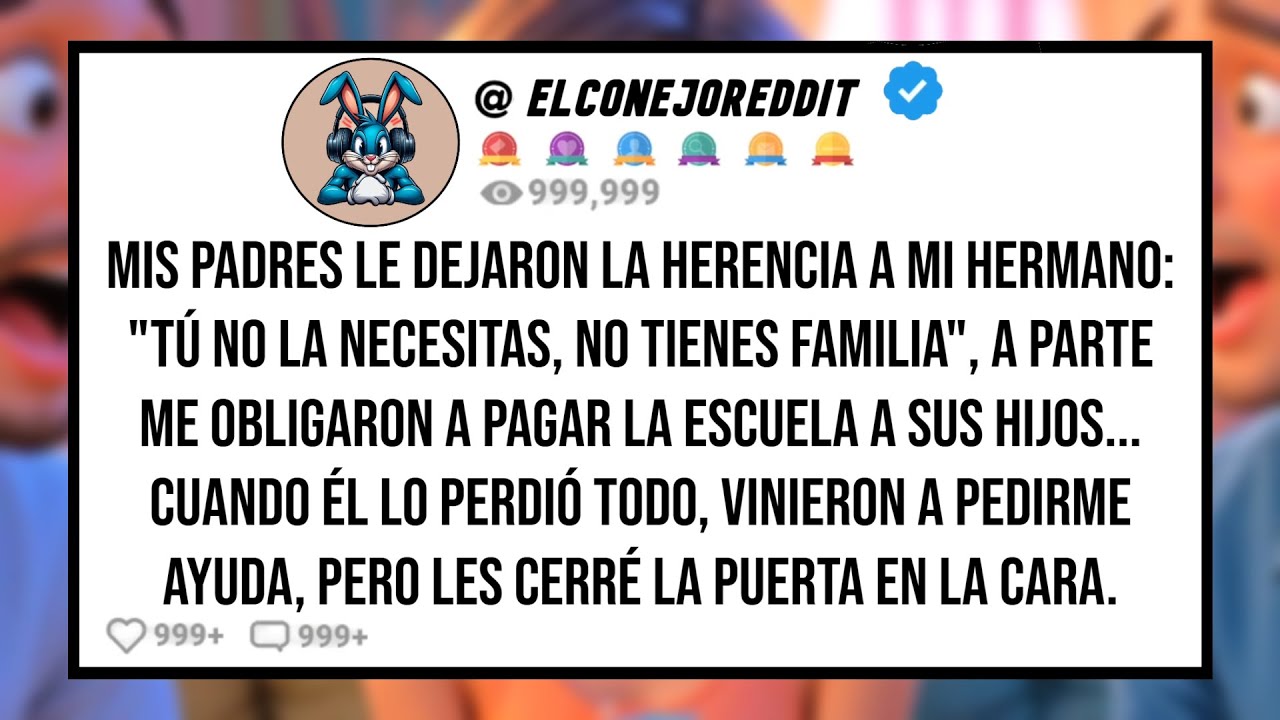 Mis PADRES le Dejaron la Herencia a Mi HERMANO: 