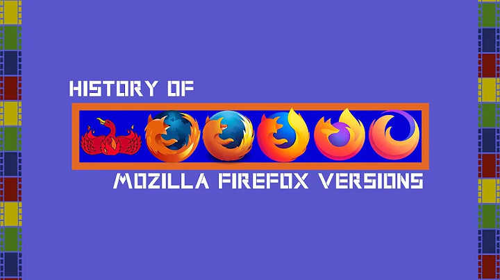 HISTORY OF MOZILLA FIREFOX VERSIONS (2002-2022) - 天天要闻