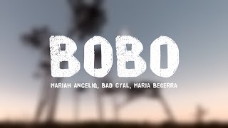 BOBO - Mariah Angeliq, Bad Gyal, Maria Becerra (Letra) 🌵