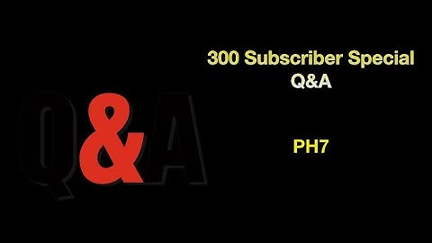 300 Subscriber Special Q&A