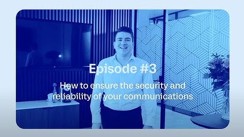 Two mins to understand: How to ensure the security and reliability of your communications