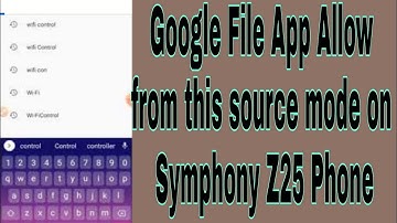 Google File App Allow from this source mode on Symphony Z25 Phone